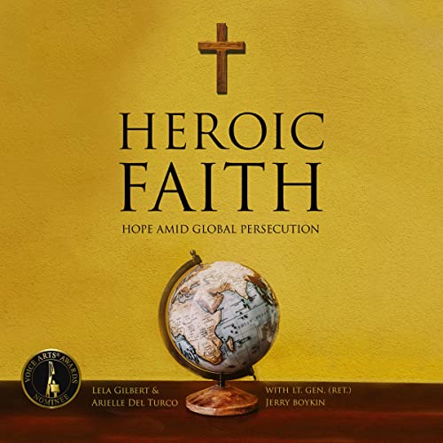Heroic Faith by Arielle Del Turco, William G. Boykin, Lela Gilbert episode artwork