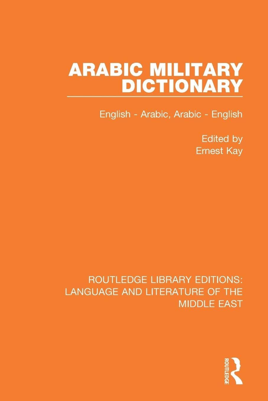 Arabic Military Dictionary: English-Arabic, Arabic-English (Routledge Library Editions: Language & Literature of the Middle East)