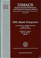 DNA Based Computers: Proceedings of a Dimacs Workshop April 4, 1995 Princeton University 0821805185 Book Cover
