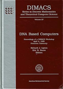 DNA Based Computers: Proceedings of a Dimacs Workshop April 4, 1995 Princeton University