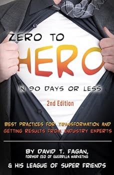 Paperback Zero to Hero in 90 Days or Less: Best Practices for Transformation and Getting Results From Industry Experts Book