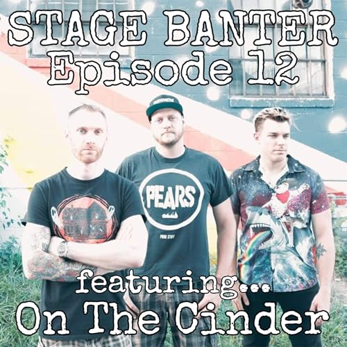 Stage Banter with Mr. P: On the Cinder
