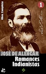Capa de Obras Completas de José de Alencar I: Romances Indianistas ("O Guarani", "Iracema" e "Ubirajara") (Edição Definitiva)