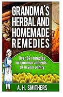 Grandmas Herbal and Homemade Remedies (Grandma's Series) (Volume 1) 1484909216 Book Cover