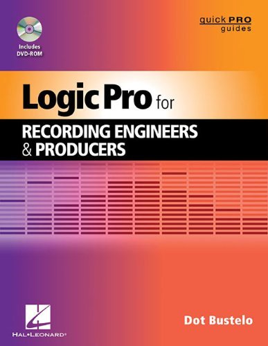 Logic Pro for Recording Engineers & Producers (Quick Pro Guides) by Dot Bustelo (2012-09-20)