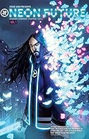 Neon Future Comic Series | Volume 1 Graphic Novel by Impact Theory Six Action Packed Issues | Steve Aoki Inspired | 224 Pages B081QQM7QL Book Cover