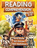 Reading Comprehension for Kids 8-12 yo: 10+ Stories for children, 50+ Easy Closed-Ended Exercises, 100+ Illustrations, Vocabulary, Drawing, Finding Elements, Sequences, ABCD and more ! B0CJLL136F Book Cover