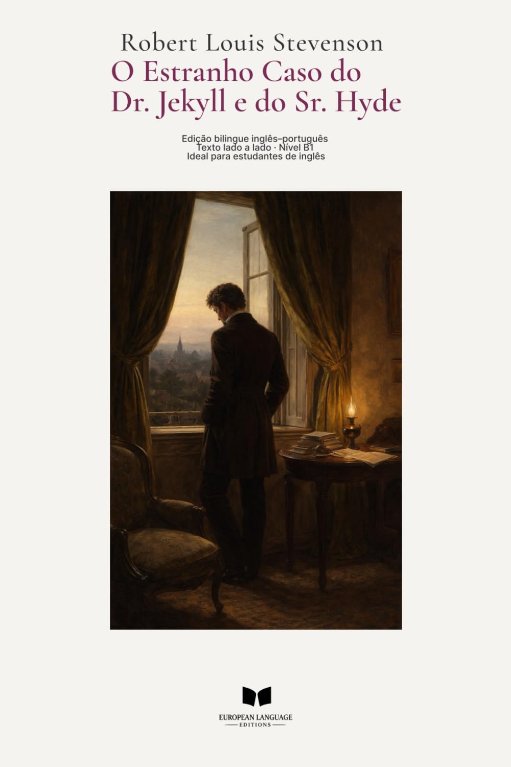 O Estranho Caso do Dr. Jekyll e do Sr. Hyde: Edição bilingue inglês–português Texto lado a lado · Nível B1 Ideal para estudantes de inglês (European Language Editions – Clássicos Bilingues)