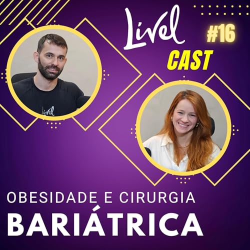 Lívelcast #16 Pensamentos de um Cirurgião sobre a Cirurgia Bariátrica! cover art