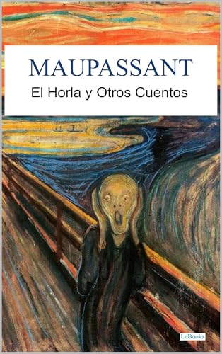 El Horla y Otros cuentos (Spanish Edition)