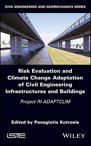 Risk Evaluation And Climate Change Adaptation Of Civil Engineering Infrastructures And Buildings Project Ri Adaptclim Civil Engineering And Geomechanics English Edition Ebook Kotronis Panagiotis Amazon Fr