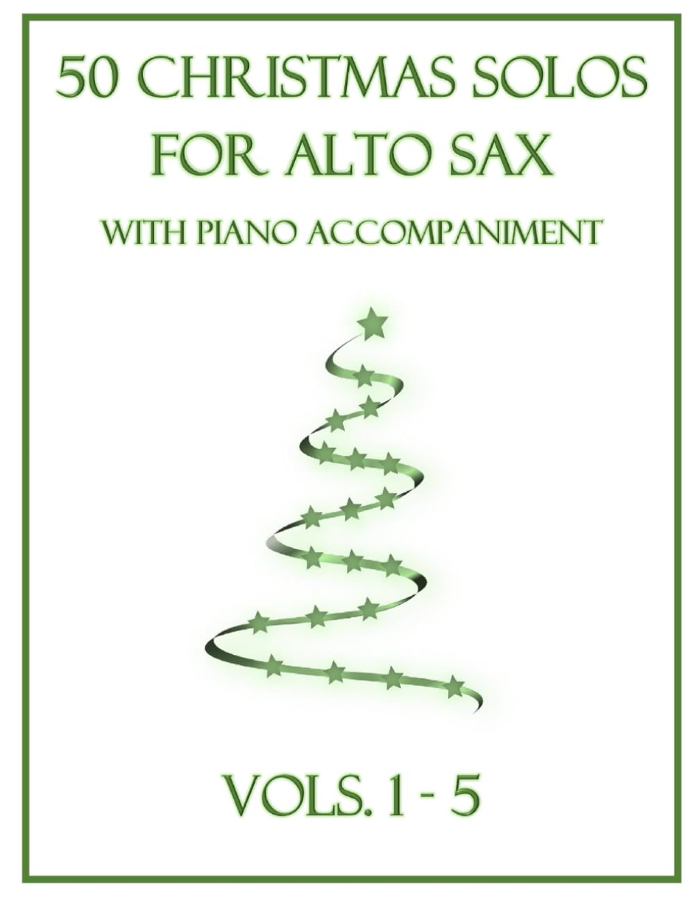 50 Christmas Solos for Alto Sax with Piano Accompaniment: Vols. 1-5      Paperback – November 14, 2022