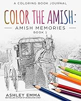 Color the Amish: Amish Memories: An Amish Coloring Book Journal (Color the Amish Coloring Book Journals) 1732987939 Book Cover