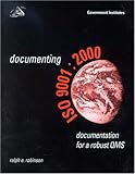 Documenting ISO 9001:2000: Documentation for a Robust QMS