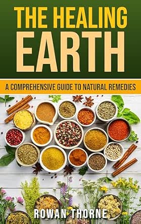 The Healing Earth: A Comprehensive Guide to Natural Remedies eBook ...