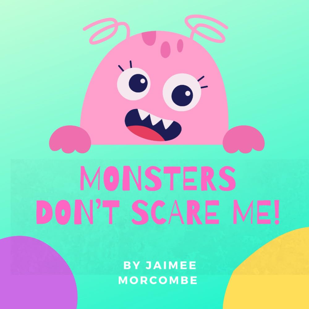 Monsters don’t scare me!
