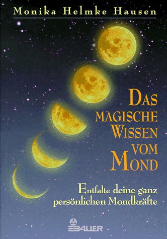 Das magische Wissen vom Mond Das magische Wissen vom Mond