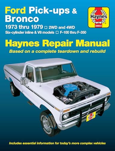 Ford Pickups, F-100, F-150, F-250, F-350 & Bronco 1973 thru 1979 Haynes Repair Manual: 2WD and 4WD, Six-cylinder inline and V8 models, F-100 thru F-350
