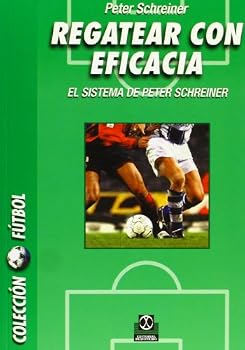 Paperback REGATEAR CON EFICACIA. El sistema de Peter Schreiner (Futbol) (Spanish Edition) [Spanish] Book
