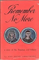 Remember No More: a story of Sts. Perpetua and Felicity B0007F3MAI Book Cover