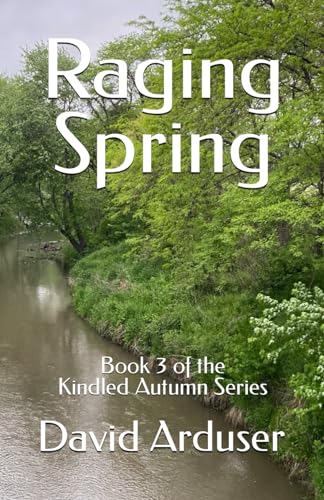 Raging Spring: Book 3 of the Kindled Autumn Series