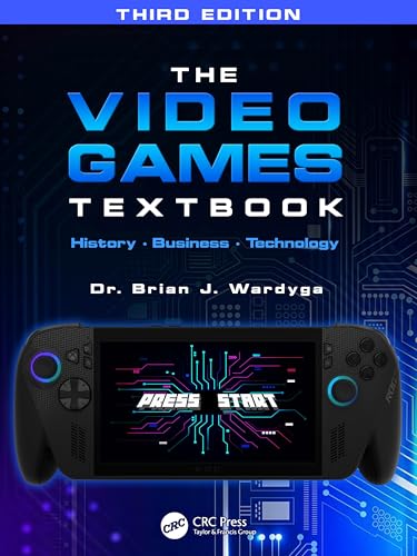 Compare Textbook Prices for The Video Games Textbook: History • Business • Technology 3 Edition ISBN 9781032972596 by Wardyga, Brian J.