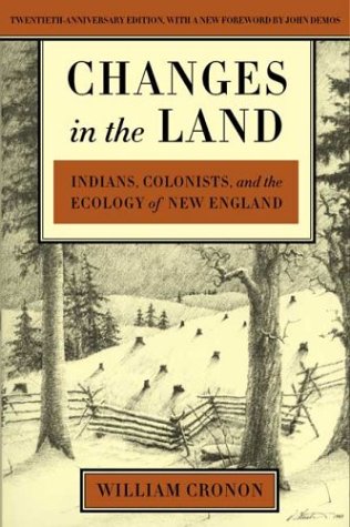Changes in the Land, Revised Edition: Indians, Colonists, and the Ecology of New England      Paperback – Bargain Price, September 1, 2003