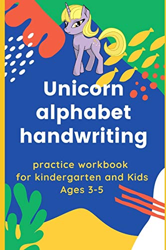 Unicorn alphabet handwriting practice workbook for kindergarten and Kids Ages 3-5: Preschool Practice for ABC kids, Cursive letter tracing book, ... cursive handwriting workbooks Kindergar
