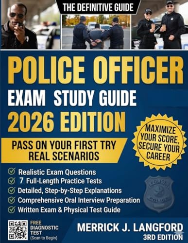 Police Officer Exam Study Guide: Ace Success on the First Attempt! Full-Length Practice Tests | Realistic Scenarios and Clear, Detailed Explanations | Q&A | Extra Content