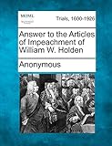 Answer to the Articles of Impeachment of William W. Holden