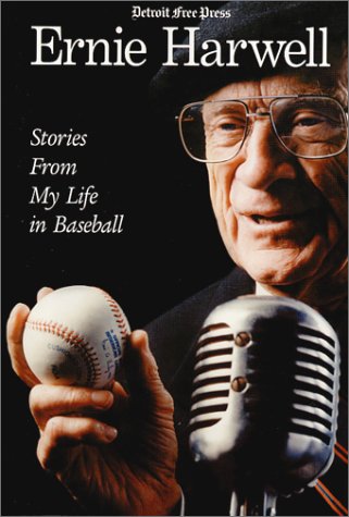 Ernie Harwell : Stories From My Life in Baseball