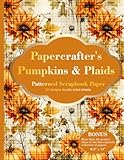 Papercrafter's Pumpkins & Plaids Patterned Scrapbook Paper: Craft Pad for Scrapbooking and Papercrafting, Fussy Cuts, Non-Perforated Double-Sided 8.5" x 11" Sheets Papercrafter's Pumpkins & Plaids Patterned Scrapbook Paper: Craft Pad for Scrapbooking and Papercrafting, Fussy Cuts, Non-Perforated Double-Sided 8.5" x 11" Sheets