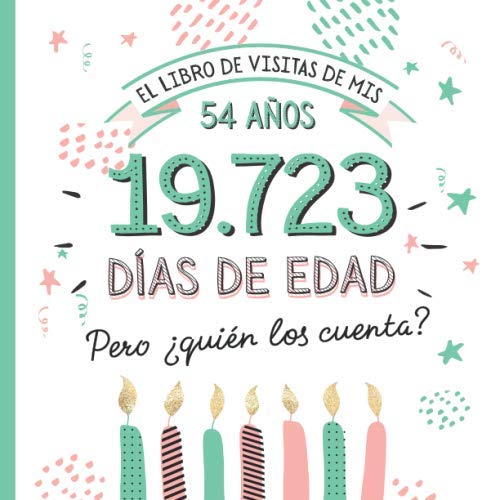 El libro de visitas de mis 54 años: Decoración y regalos originales para el 54 cumpleaños – Ideas para hombre y mujer - 54 años en días - Libro de firmas para felicitaciones y fotos de los invitados