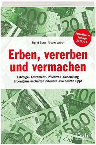 Erben, vererben und vermachen: Erbfolge - Testament - Pflichtteil - Schenkung - Erbengemeinschaften