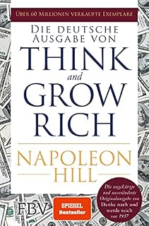Think and Grow Rich  Deutsche Ausgabe: Die ungekürzte und unveränderte Originalausgabe von Denke nach und werde reich von 1937