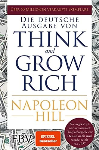 Think and Grow Rich  Deutsche Ausgabe: Die ungekürzte und unveränderte Originalausgabe von Denke nach und werde reich von 1937