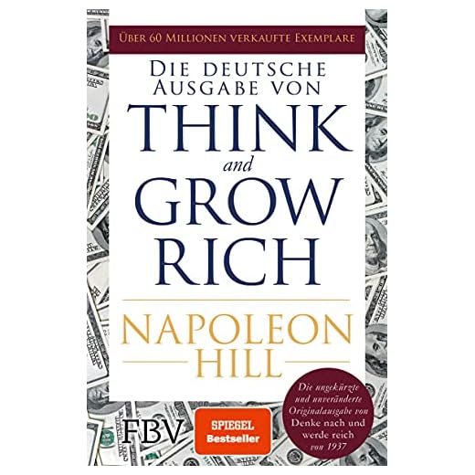 Think and Grow Rich – Deutsche Ausgabe: Die ungekürzte und unveränderte Originalausgabe von Denke nach und werde reich von 1937