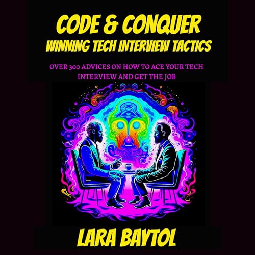 Code &amp;amp; Conquer: Winning Tech Interview Tactics by Lara Baytol episode artwork