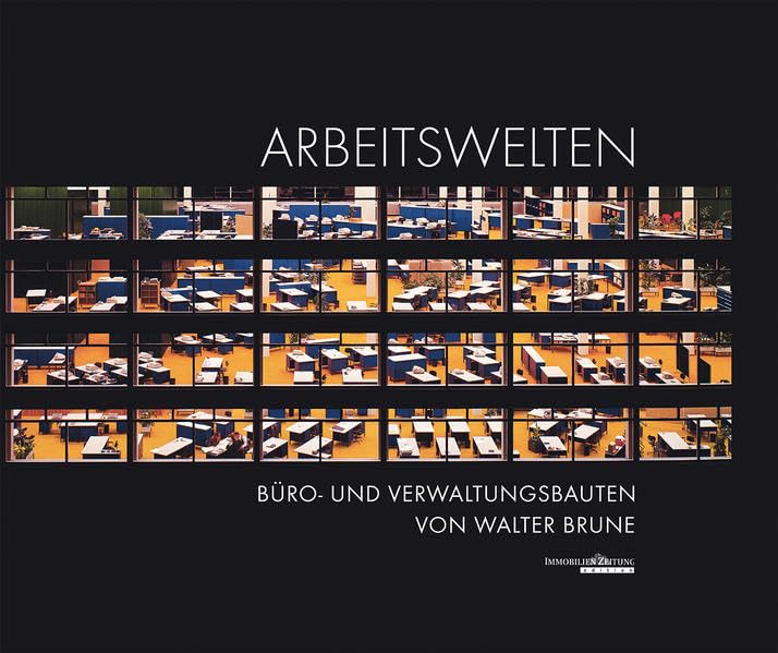 Arbeitswelten: Büro- und Verwaltungsbauten von Walter Brune