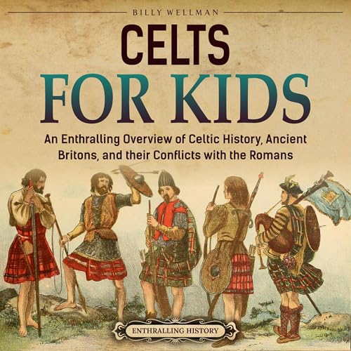 Celts for Kids: An Enthralling Overview of Celtic History, Ancient Britons, and Their Conflicts with the Romans by Billy Wellman episode artwork