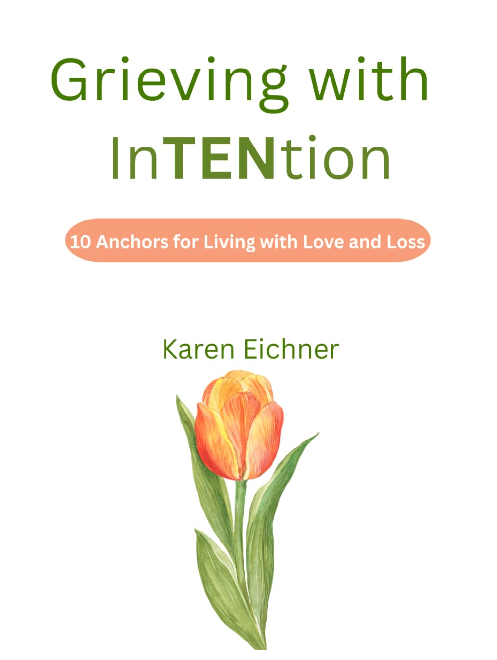 Grieving with InTENtion: 10 Anchors for Living with Love & Loss