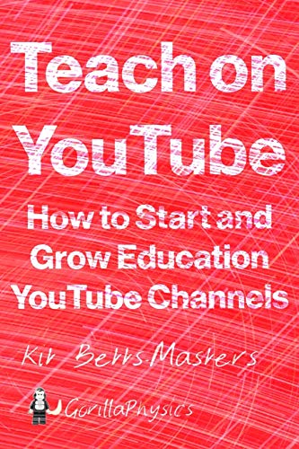 Teach On Youtube: How To Start And Grow Education Youtube Channels