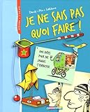  Grand livre - je ne sais pas quoi faire: ANCIENNE EDITION