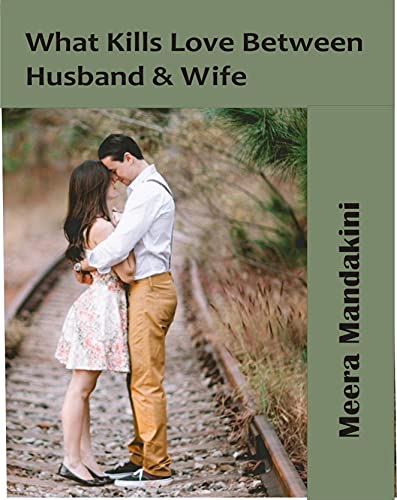 What Kills Love Between Husband & Wife?: Motivational book for Ma...