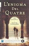 EL ENIGME DEL QUATRE (CATALAN). - IAN/THOMASON, DUSTIN CALDWELL