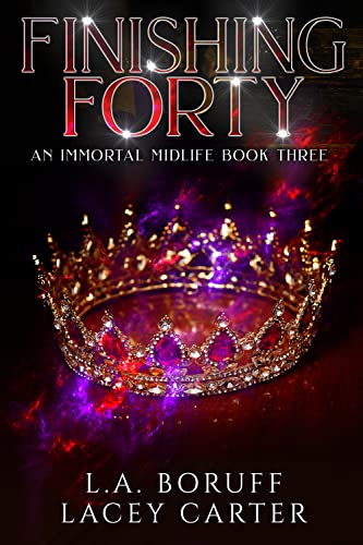 Finishing Forty: A Paranormal Women's Fiction Novel (An Immortal Midlife Book 3)