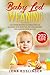 Baby Led Weaning: Das große breifrei Kochbuch mit 202 leckeren BLW Rezepten. Für eine gesunde und ausgewogene Beikost.