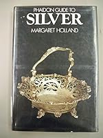 Phaidon guide to silver 0714818461 Book Cover
