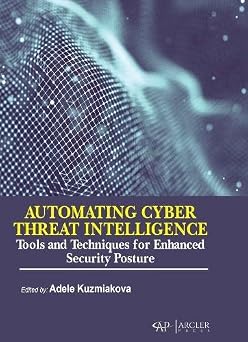 Automating Cyber Threat Intelligence: Tools and Techniques for Enhanced Security Posture book cover