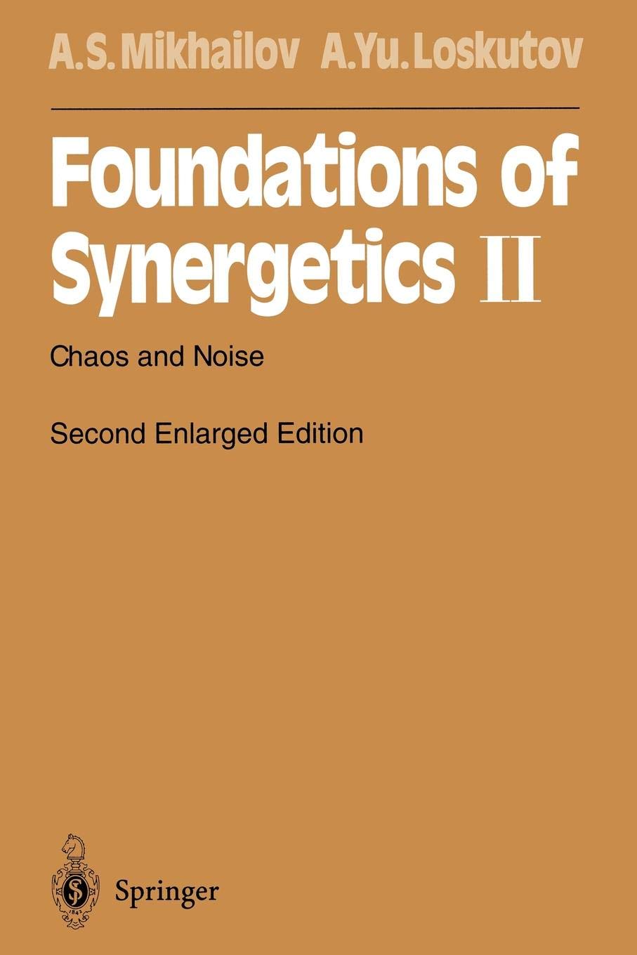 Foundations of Synergetics II: Chaos and Noise: 52 (Springer Series in Synergetics)